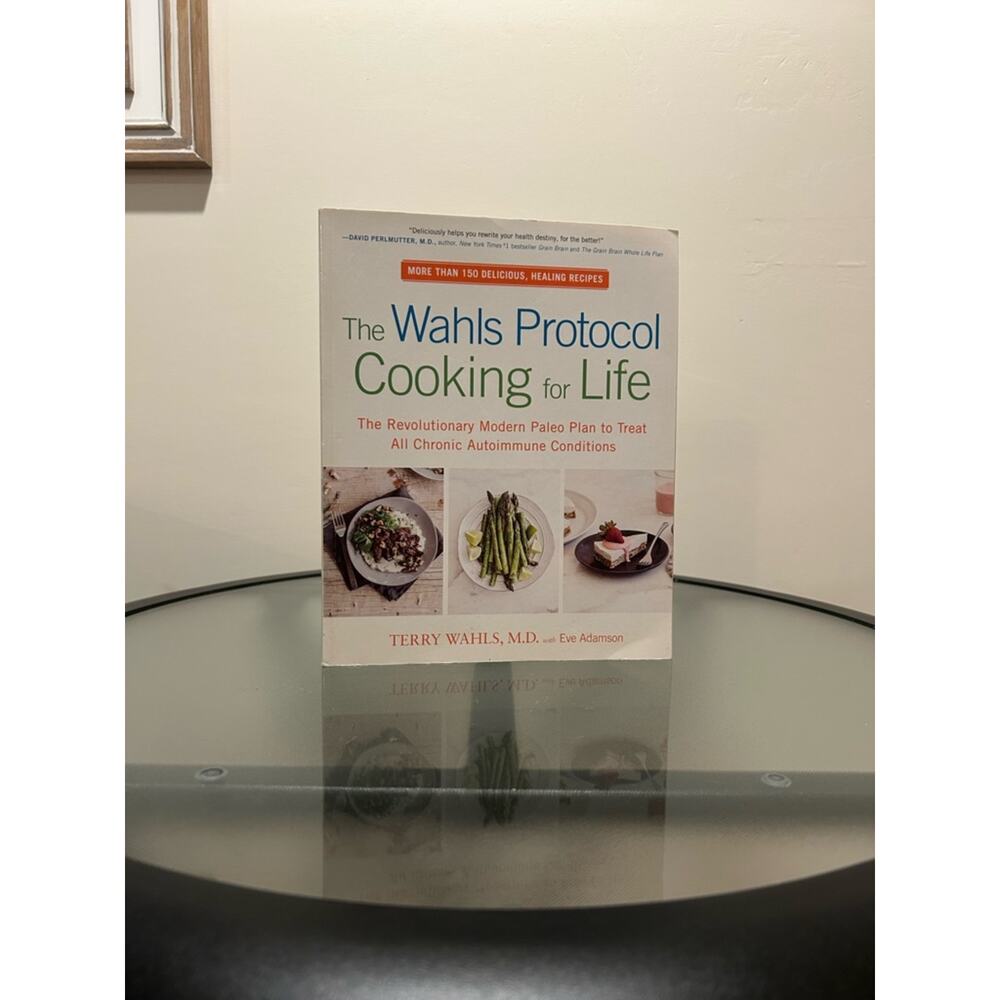 The Wahls Protocol Cooking for Life. 
By Terri Whals M.D. With Eve Adamson.